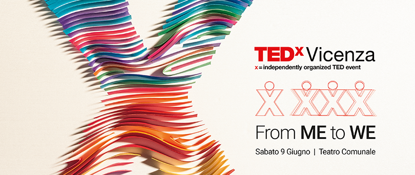 TEDxVicenza 2018 alla sua quarta edizione From ME to WE: talk imperdibili il 9 giugno
